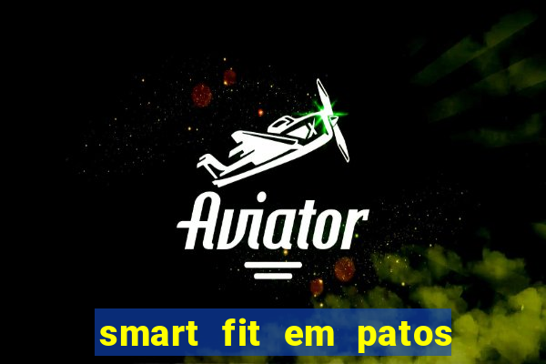 smart fit em patos de minas